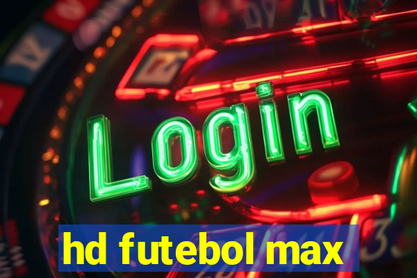 hd futebol max